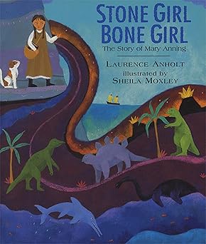 Stone Girl Bone Girl: The Story of Mary Anning of Lyme Regis: 1 Paperback Children's Books Happier Every Chapter