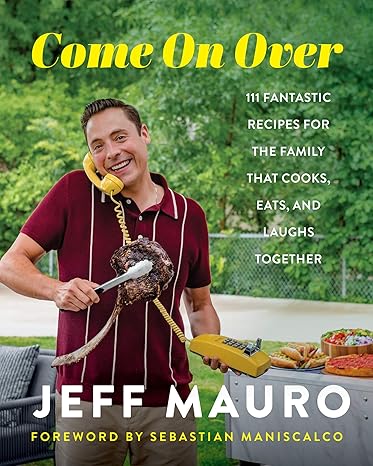 Come on Over: 111 Fantastic Recipes for the Family That Cooks, Eats, and Laughs Together Hardcover Adult Non-Fiction Happier Every Chapter   