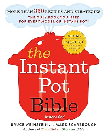 The Instant Pot Bible: The only book you need for every model of instant pot “ with more than 350 recipes Paperback