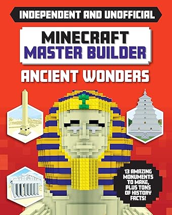 Master Builder - Minecraft Ancient Wonders (Independent & Unofficial): A Step-by-step Guide to Building Your Own Ancient Buildings, Packed With Amazing Historical Facts to Inspire You! Paperback Children's Books Happier Every chapter