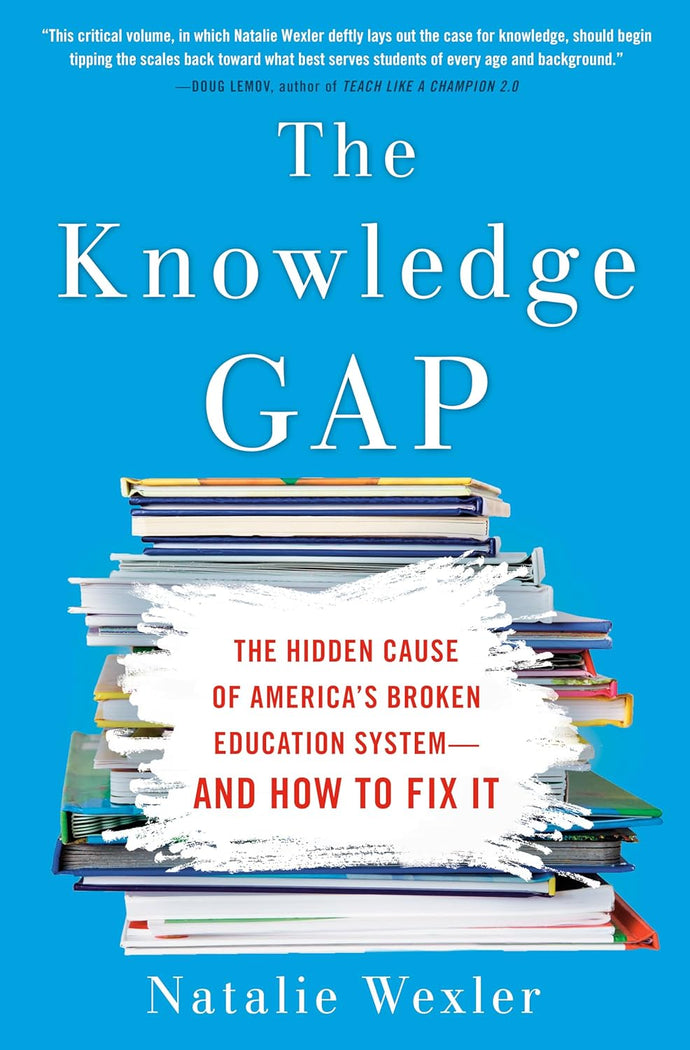 The Knowledge Gap: The Hidden Cause of America's Broken Education System--And How to Fix It Hardcover – 6 Aug. 2019 by Natalie Wexler (Author)