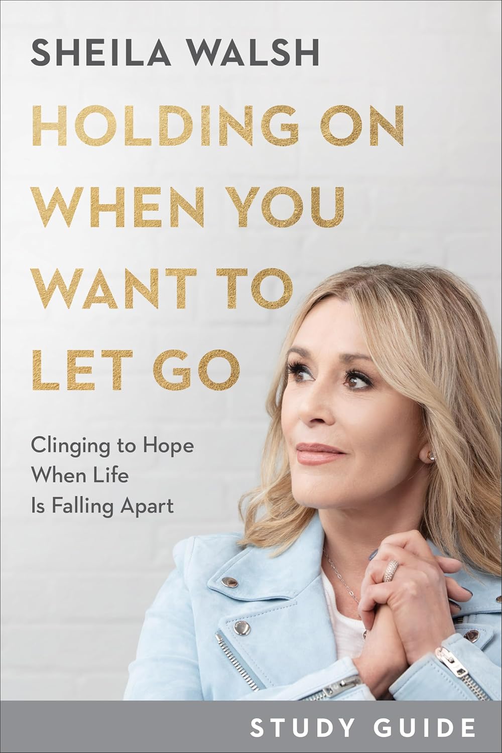 Holding on When You Want to Let Go Study Guide: Clinging to Hope When Life Is Falling Apart Paperback