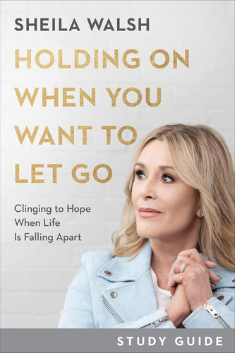 Holding on When You Want to Let Go Study Guide: Clinging to Hope When Life Is Falling Apart Paperback Happier Every Chapter