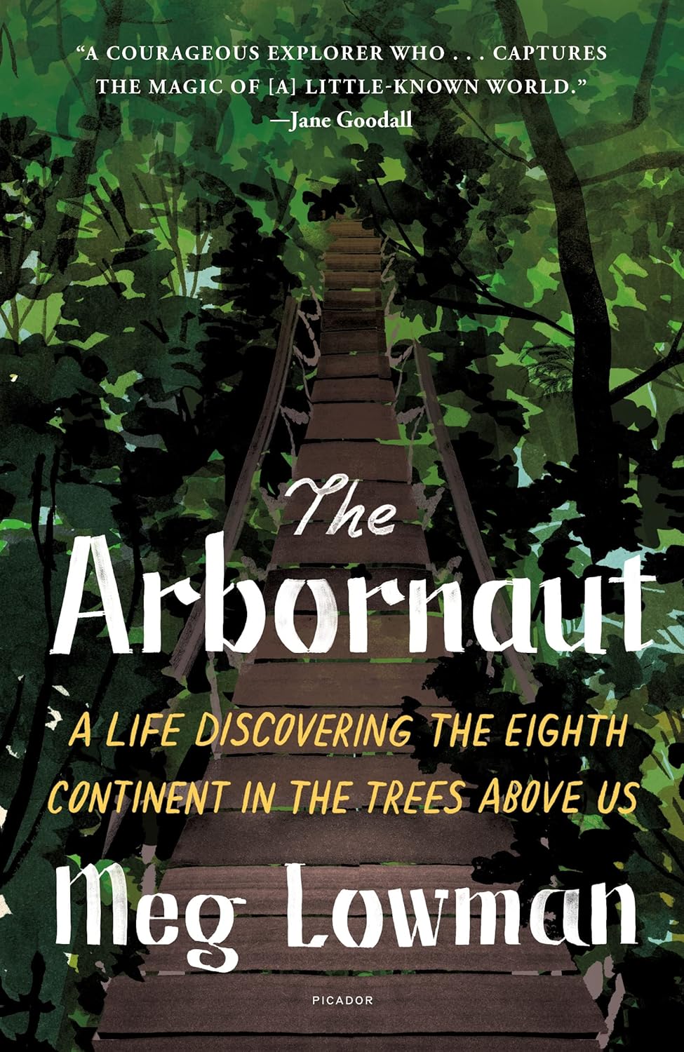 The Arbornaut: A Life Discovering the Eighth Continent in the Trees Above Us Paperback