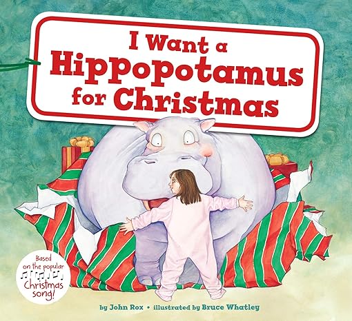 I Want a Hippopotamus for Christmas: A Christmas Holiday Book for Kids Hardcover Children's Books Happier Every Chapter   