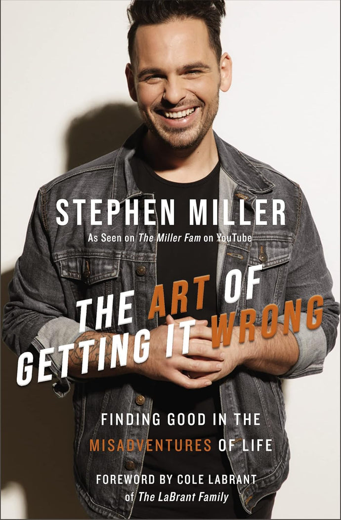 The Art of Getting It Wrong: Finding Good in the Misadventures of Life Hardcover – 21 July 2022 by Stephen Miller (Author), Cole LaBrant (Foreword)