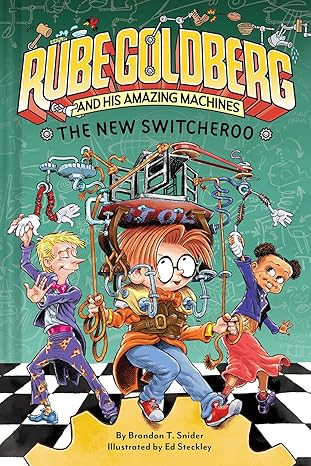 The New Switcheroo (Rube Goldberg and His Amazing Machines #2) Hardcover Children's Books Happier Every Chapter   