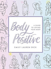 Body Positive: A Guide to Loving Your Body Paperback