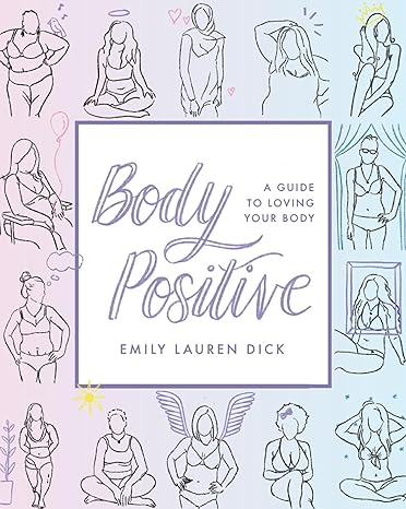 Body Positive: A Guide to Loving Your Body Paperback Adult Non-Fiction Happier Every Chapter   