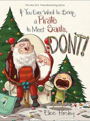 If You Ever Want to Bring a Pirate to Meet Santa, Don't!: 4 (Magnolia Says Don't!) Hardcover