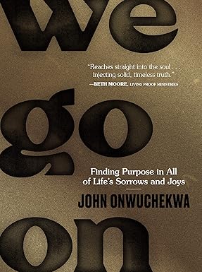 We Go On: Finding Purpose in All of Life’s Sorrows and Joys Hardcover Adult Non-Fiction Happier Every chapter