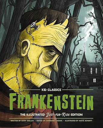 Frankenstein - Kid Classics: The Classic Edition Reimagined Just-for-Kids! (Kid Classic #2) (A Child-Friendly Adaptation Of The Spine-Chilling Frankenstein) (1) Hardcover Tweens Fiction Happier Every chapter