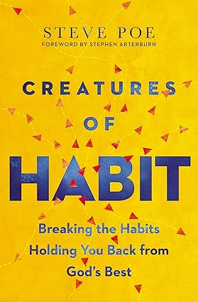 Creatures of Habit: Breaking the Habits Holding You Back from God's Best Paperback