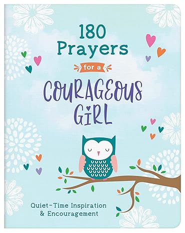 180 Prayers for a Courageous Girl: Quiet-Time Inspiration and Encouragement (Courageous Girls) Paperback Children's Books Happier Every Chapter   