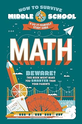How to Survive Middle School: Math: A Do-It-Yourself Study Guide (How to Survive Middle School Books) Paperback