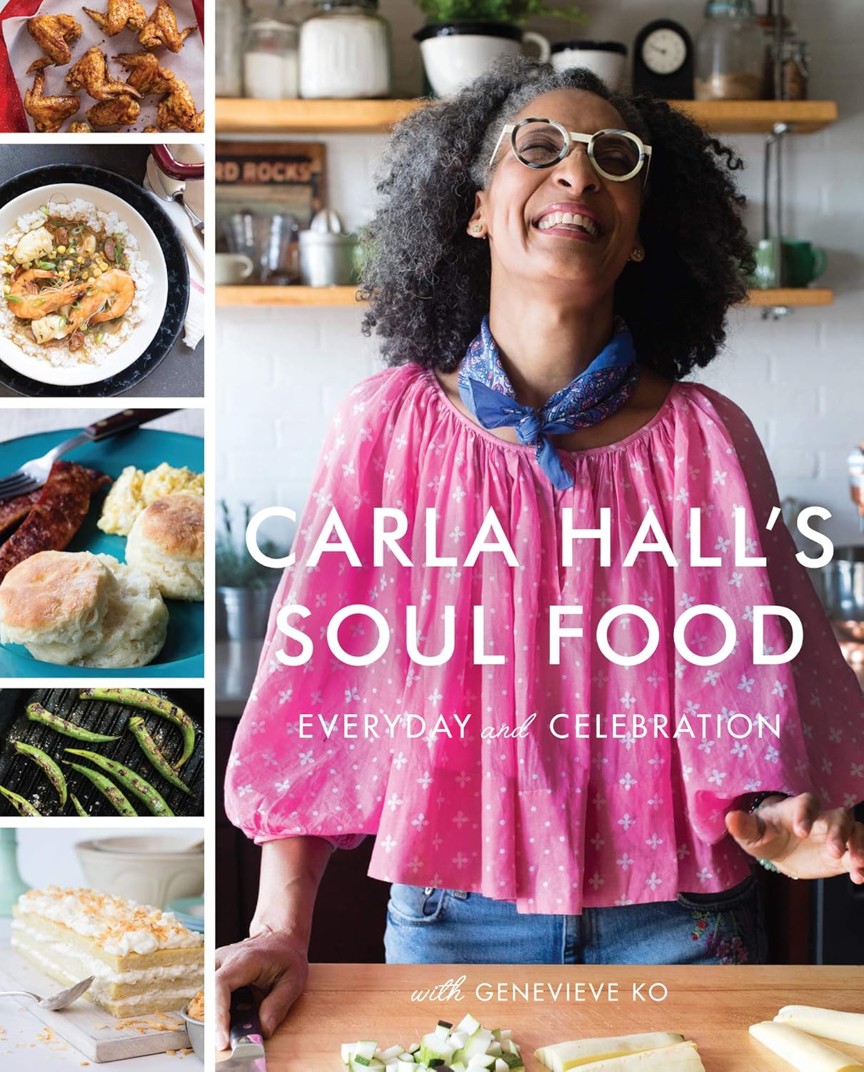 Carla Hall's Soul Food: Everyday and Celebration Hardcover – Illustrated, 23 Oct. 2018 by Carla Hall (Author), Genevieve Ko (Author)
