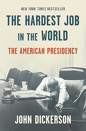 The Hardest Job in the World: The American Presidency Hardcover