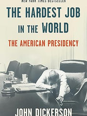 The Hardest Job in the World: The American Presidency Hardcover