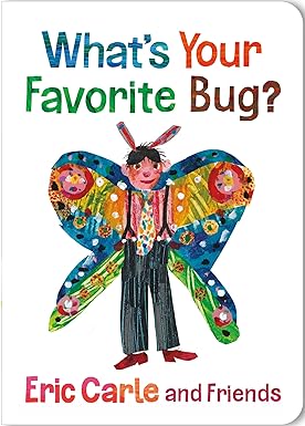 What's Your Favorite Bug?: 3 (Eric Carle and Friends' What's Your Favorite) Board book Children's Books Happier Every Chapter