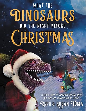 What the Dinosaurs Did the Night Before Christmas: 3 Hardcover Children's Books Happier Every Chapter   