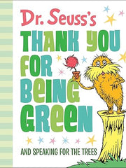 Dr. Seuss's Thank You for Being Green: And Speaking for the Trees (Dr. Seuss's Gift Books) Hardcover