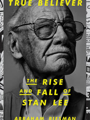 True Believer: The Rise and Fall of Stan Lee Hardcove