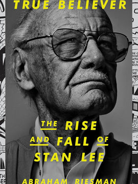 True Believer: The Rise and Fall of Stan Lee Hardcove