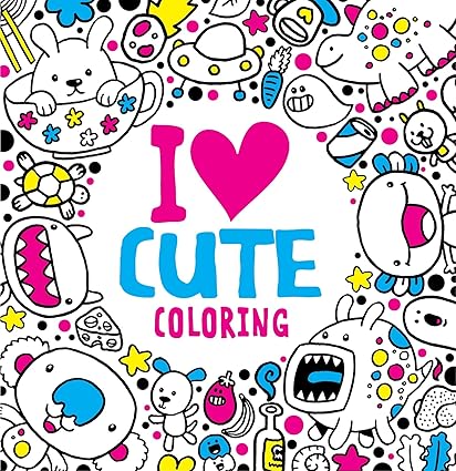 I Heart Cute Coloring (I Heart Coloring) Paperback Children's Books Happier Every chapter