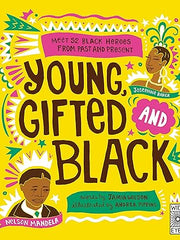 Young, Gifted and Black: Meet 52 Black Heroes from Past and Present (See Yourself in Their Stories) Hardcover