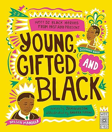 Young, Gifted and Black: Meet 52 Black Heroes from Past and Present (See Yourself in Their Stories) Hardcover Children's Books Happier Every chapter