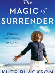The Magic of Surrender: Finding the Courage to Let Go Hardcover