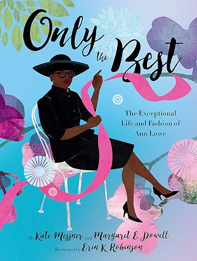 Only the Best: The Exceptional Life and Fashion of Ann Lowe Hardcover