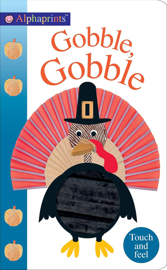 Alphaprints: Gobble Gobble: Touch and Feel Hardcover €“ Touch and Feel Happier Every Chapter