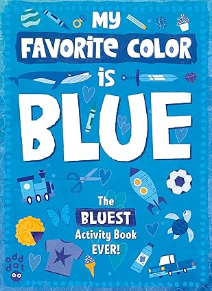 My Favorite Color Activity Book: Blue Paperback Children's Books Happier Every Chapter