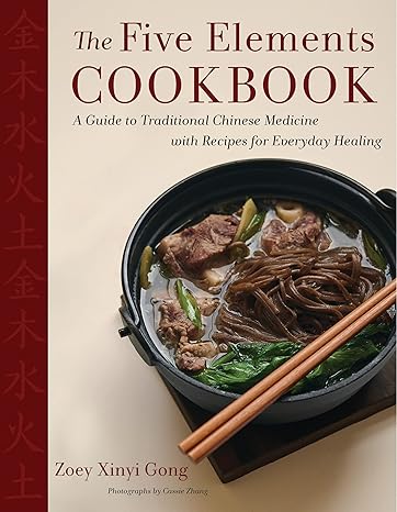 The Five Elements Cookbook: A Guide to Traditional Chinese Medicine with Recipes for Everyday Healing Hardcover Adult Non-Fiction Happier Every Chapter   