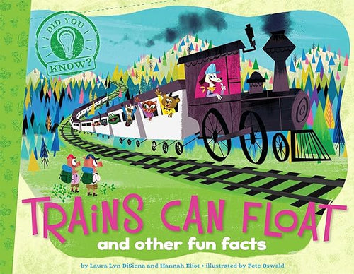 Trains Can Float: And Other Fun Facts (Did You Know?) Paperback Children's Books Happier Every Chapter   