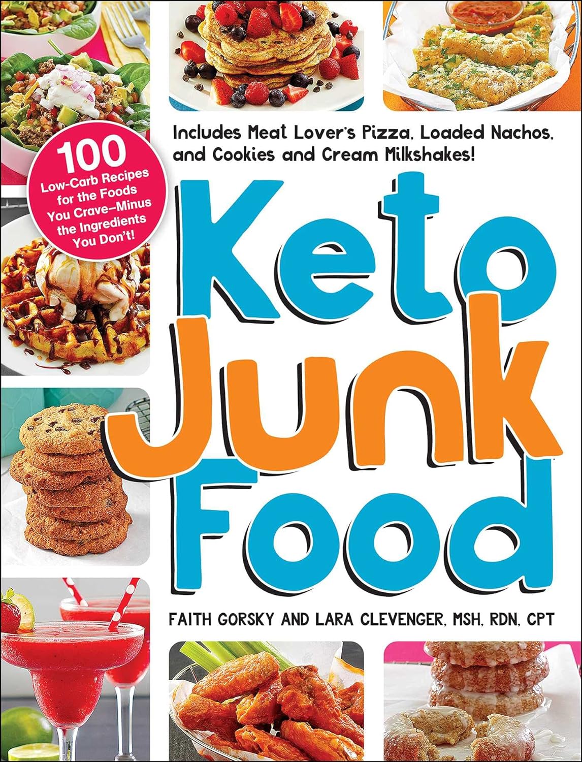 Keto Junk Food: 100 Low-Carb Recipes for the Foods You Crave€•Minus the Ingredients You Don't! Paperback