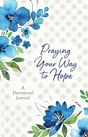 Praying Your Way to Hope: A Devotional Journal Paperback Adult Non-Fiction Happier Every Chapter   