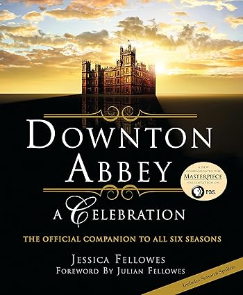 Downton Abbey: A Celebration Hardcover Adult Non-Fiction Happier Every Chapter   