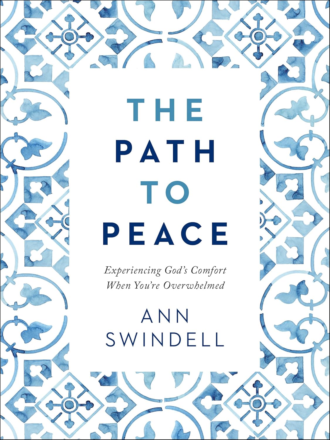 The Path to Peace: Experiencing God's Comfort When You're Overwhelmed Hardcover 12 July 2022