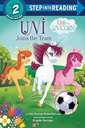 Uni Joins the Team (Uni the Unicorn) (Step into Reading) Library Binding