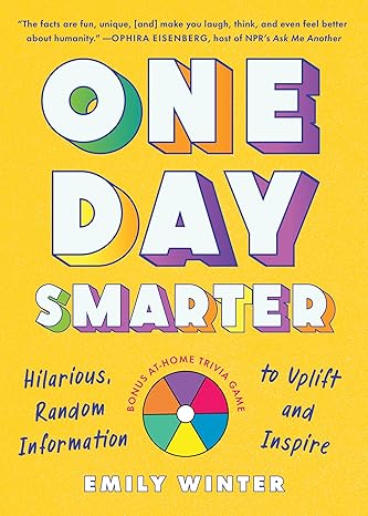 One Day Smarter: Hilarious, Random Information to Uplift and Inspire Paperback Adult Non-Fiction Happier Every Chapter   