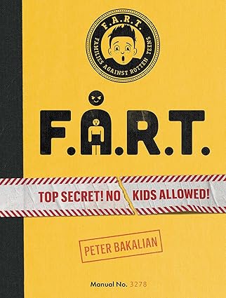 F.A.R.T.: Top Secret! No Kids Allowed! (1) (The F.A.R.T. Diaries) Hardcover