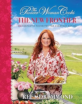The Pioneer Woman Cooks€•The New Frontier: 112 Fantastic Favorites for Everyday Eating Hardcover
