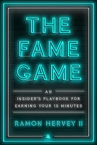 The Fame Game: An Insider's Playbook for Earning Your 15 Minutes Hardcover Adult Non-Fiction Happier Every Chapter   