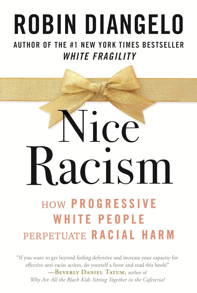 Nice Racism: How Progressive White People Perpetuate Racial Harm Hardcover  Ndah Mbawa @ Happier Every Chapter   