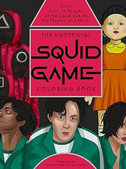 The Unofficial Squid Game Coloring Book: Color Over 50 Images of the Squid Guards, the Players, and More! Paperback