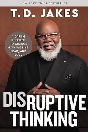 Disruptive Thinking: A Daring Strategy to Change How We Live, Lead, and Love Hardcover