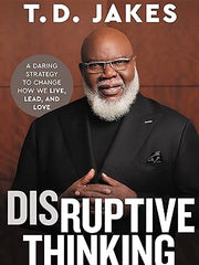 Disruptive Thinking: A Daring Strategy to Change How We Live, Lead, and Love Hardcover