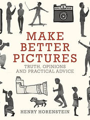 Make Better Pictures: Truth, Opinions, and Practical Advice Paperback